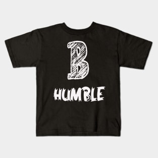 be humble Kids T-Shirt